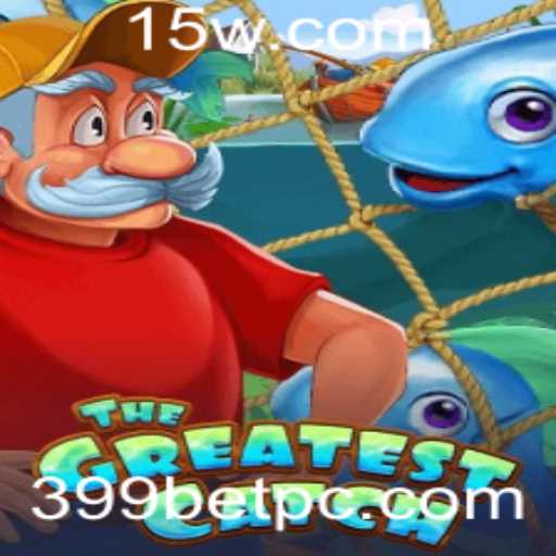 TheGreatestCatch: Um Mergulho no Mundo do Jogo com 399bet